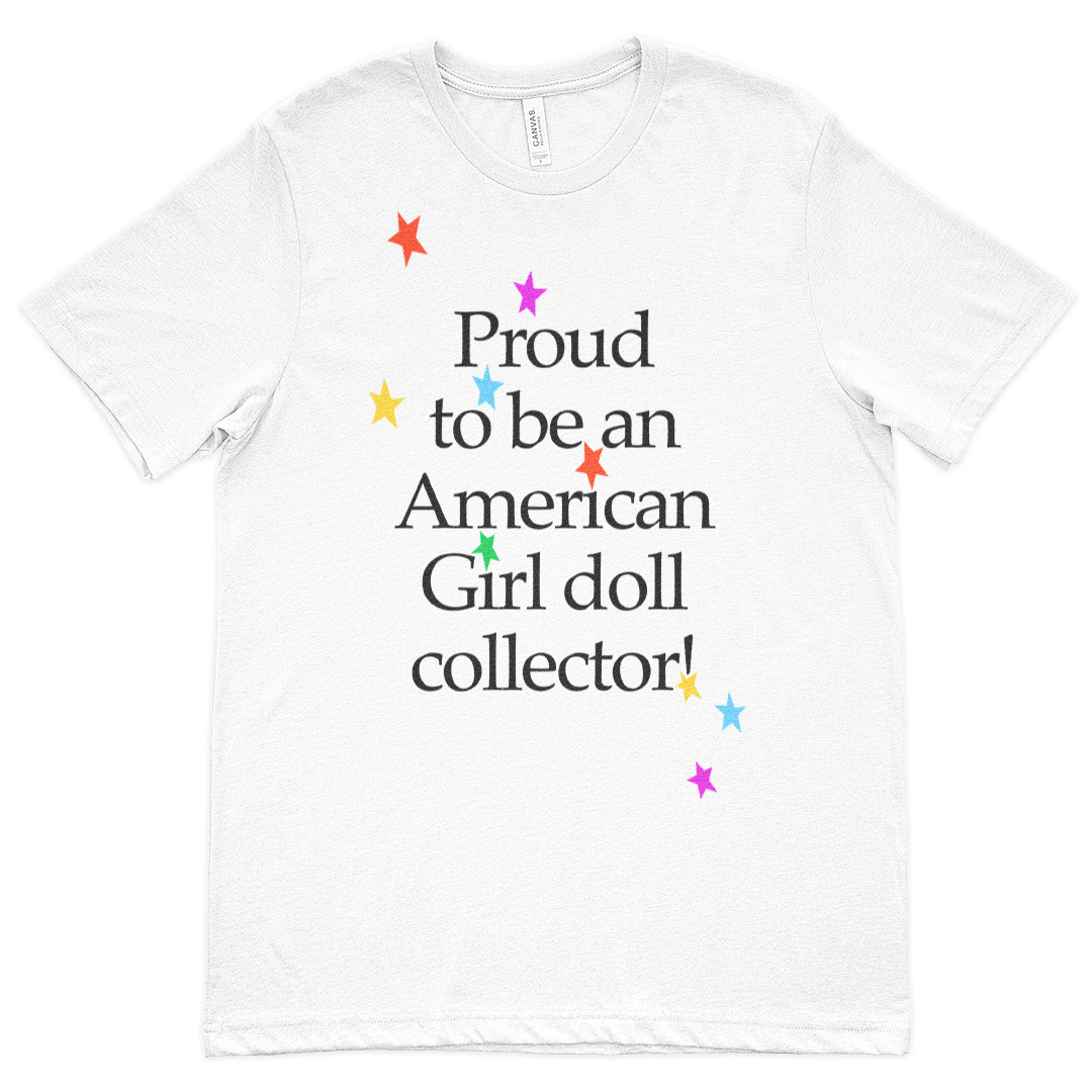 Proud to Be an American Girl Doll Collector Tee Shirt