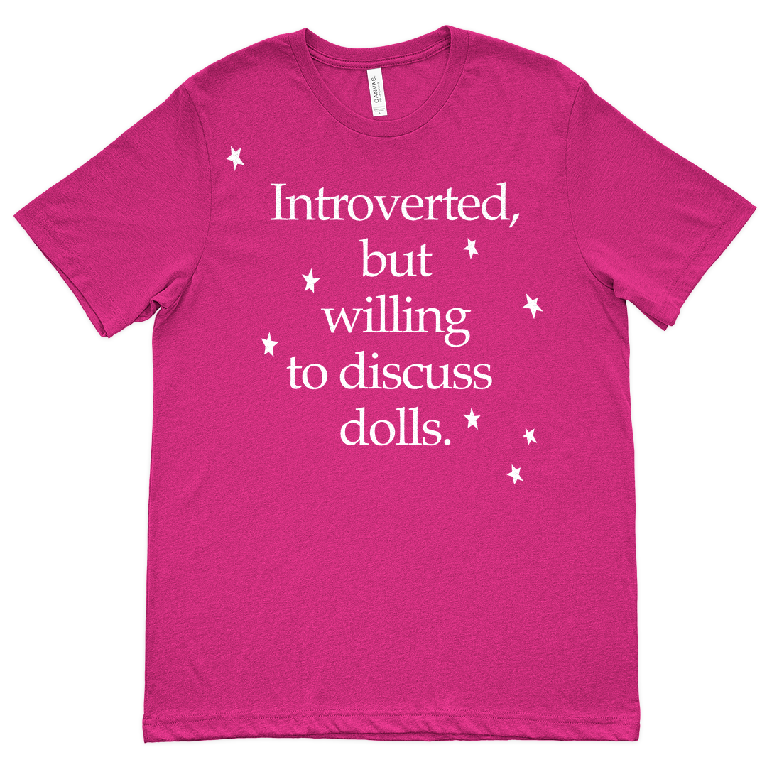 Introverted But Willing to Discuss Dolls T-shirt (Unisex)