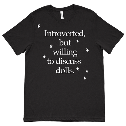 Introverted But Willing to Discuss Dolls T-shirt (Unisex)