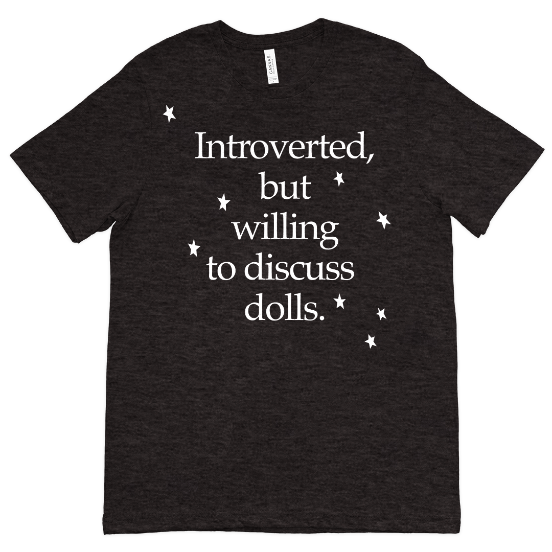 Introverted But Willing to Discuss Dolls T-shirt (Unisex)