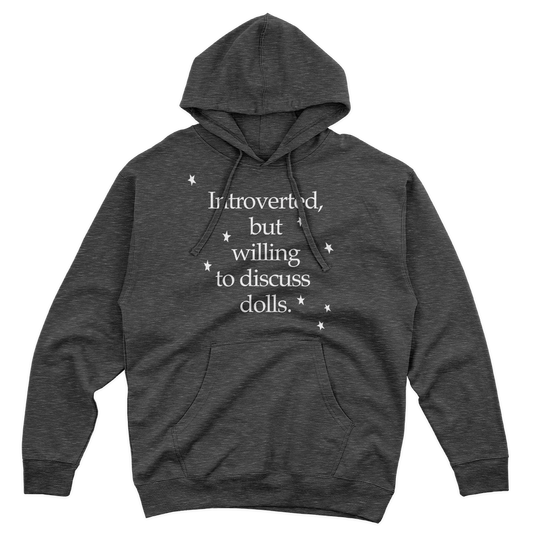 Introverted, But Willing to Discuss Dolls Hoodie (Unisex)