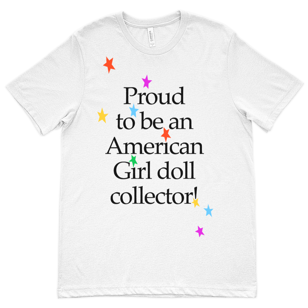Proud to Be an American Girl Doll Collector Tee Shirt
