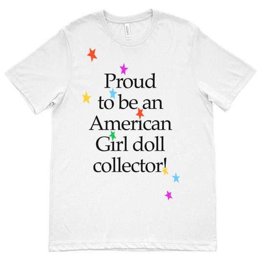 Proud to Be an American Girl Doll Collector Tee Shirt