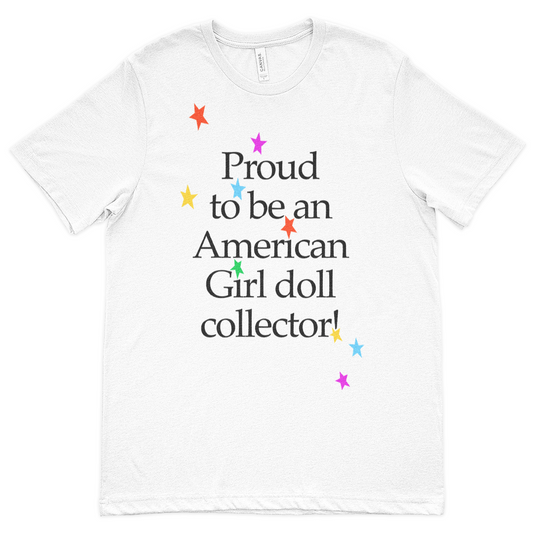 Proud to Be an American Girl Doll Collector Tee Shirt