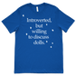 Introverted But Willing to Discuss Dolls T-shirt (Unisex)