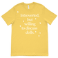 Introverted But Willing to Discuss Dolls T-shirt (Unisex)